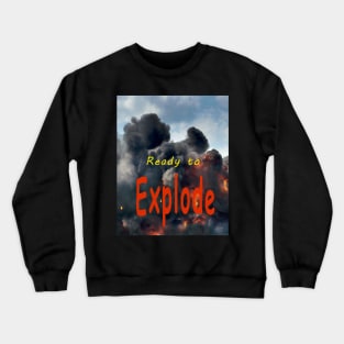 Ready to explode Crewneck Sweatshirt